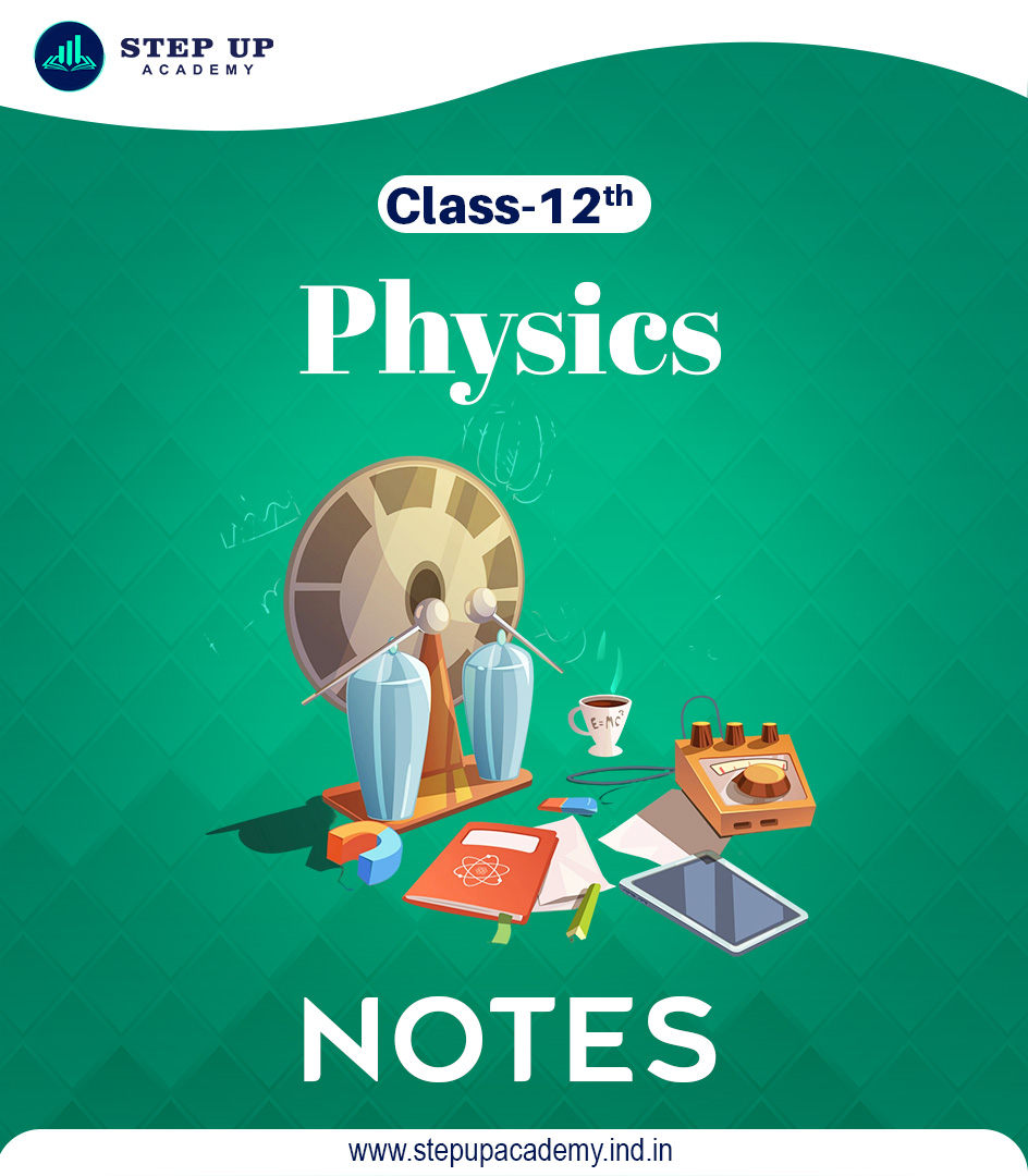 Class 12th Physics (NCERT) Complete Notes - Session 2024-25 | Step Up ...