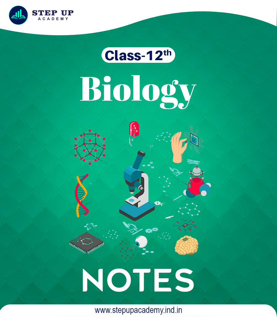 Class 12th Biology (NCERT) Complete Notes - Session 2024-25 | Step Up ...