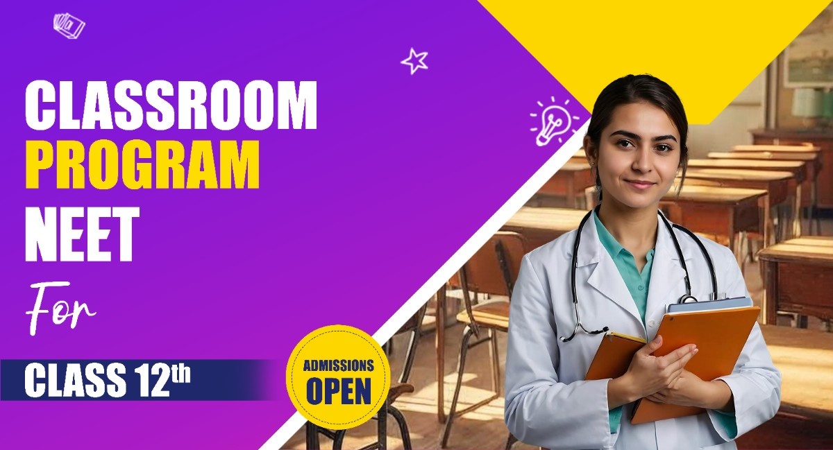 1 - Year Classroom Program NEET for Class 12th