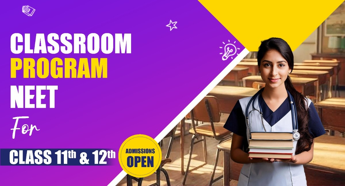 2 - Years Classroom Program NEET for Class 11th & 12th